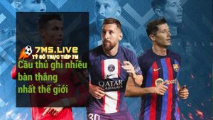 Liệt Kê Top Các Cầu Thủ Bóng Đá Ghi Bàn Nhiều Nhất Thế Giới