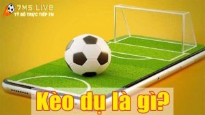 Kèo dụ là gì gì? Cách nhận biết kèo dụ để không xa bờ